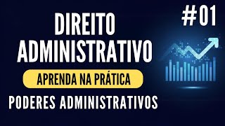 Aprenda na Prática  Direito Administrativo  Poderes da Administração  Parte 01 [upl. by Neerom971]