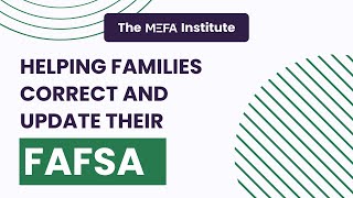 MEFA Institute Helping Families Correct and Update Their FAFSA [upl. by Ailehpo]