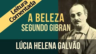 23  A BELEZA segundo Gibran  Série quotO Profetaquot  Lúcia Helena Galvão [upl. by Rebe]