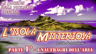 Audiolibro Lisola Misteriosa Parte 1° I naufraghi dellaria  Jules Verne [upl. by Aicinat]