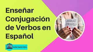 ¿Cómo enseñar Conjugación de Verbos en español [upl. by Questa]