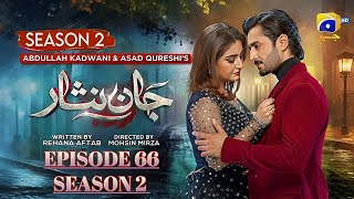 Jaan Nisar Episode 66 Season 2  Update  Danish Taimoor  Hiba Bukhari  Haroon Shahid [upl. by Jourdan305]