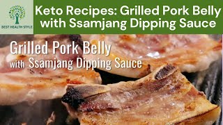 Keto Recipes Grilled Pork Belly with Ssamjang Dipping Sauce [upl. by Felizio405]