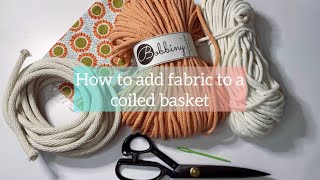 Learn how to add fabric to a coiled basket coiled basket tutorial [upl. by Martineau]