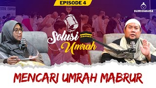 SOLUSI UMRAH EPS 4  MENCARI UMRAH MABRUR [upl. by Yrffoeg]