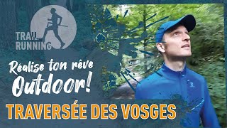 RÊVE OUTDOOR TRAILRUNNING  FAIRE LA TRAVERSÉE DES VOSGES [upl. by Adnorehs]