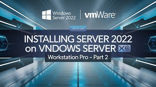 quotInstalling Windows Server 2022 on VMware Workstation Pro – Part 2 quot [upl. by Bred]