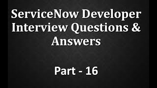 Servicenow Developer Interview QampA Part 16 [upl. by Eenafets224]