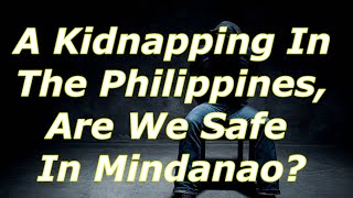 An American Kidnapped How Safe Am I In Zamboanga del Norte [upl. by Eyoj]