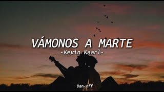 Kevin Kaarl  Vámonos a Marte🎧⭐letra [upl. by Monie]