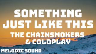 The Chainsmokers amp Coldplay  Something Just Like This Lyric [upl. by Adeys]