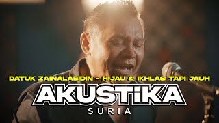 Datuk Zainalabidin  Hijau amp Ikhlas Tapi Jauh LIVE Akustikasuria [upl. by Rexferd]