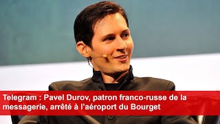 Telegram  Pavel Durov patron francorusse de la messagerie arrêté à l’aéroport du Bourget [upl. by Kinsler667]