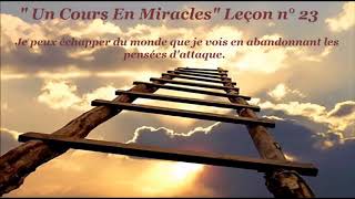 quotUn Cours En Miraclesquot Leçon 23 [upl. by Ress695]