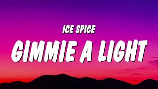 Ice Spice  Gimmie A Light Lyrics [upl. by Marriott]