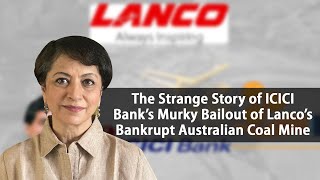 The Strange Story of ICICI Bank’s Murky Bailout of Lanco’s Bankrupt Australian Coal Mine [upl. by Aicetal]