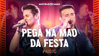 Matheus amp Kauan  Pega Na Mão Da Festa PRAIOU Ao Vivo em São Paulo [upl. by Oal231]