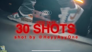 1922 TKAY  30 SHOTS OFFICIAL VIDEO 🎥 HeyyAyyOne [upl. by Gupta109]