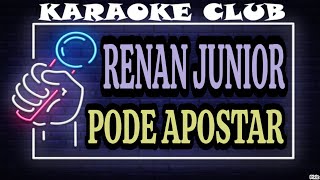 RENAN JUNIOR  PODE APOSTAR  KARAOKÊ [upl. by Haik]