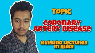 Coronary Artery Disease  Ischemic Heart Disease In Hindi  Nursing Lecture MSN  1 [upl. by Penthea]