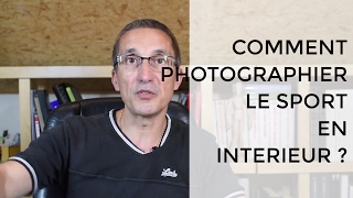 Comment photographier le sport en intérieur exemples de photos et réglages de votre reflex [upl. by Rad648]