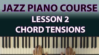 The Jazz Piano Course Chord tensions are at the heart of jazz Lesson 2 [upl. by Mcconaghy]