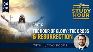 Luccas Rodor  The Hour of Glory The Cross and Resurrection Sabbath School Study Hour [upl. by Hanselka]