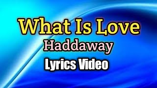 Haddaway  What Is Love Lyrics Video [upl. by Dnalhsa]