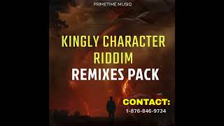 KINGLY CHARACTER RIDDIM REMIXES PACK [upl. by Mittel]