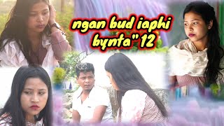 ngan bud iaphi byntaquot 12 khasi serial [upl. by Serilda871]