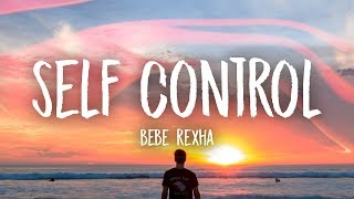 Bebe Rexha  Self Control Lyrics [upl. by Eiraminot372]