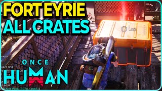 Fort Eyrie All Crates Locations Once Human [upl. by Peggi]