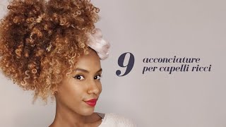 Capelli ricci 9 acconciature facili e veloci da creare [upl. by Leirbag]