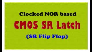 Clocked CMOS SR Flip Flop CMOS SR Latch using NOR gate [upl. by Aliekat]