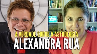 A VERDADE SOBRE A ASTROLOGIA com Alexandra Rua [upl. by Ebenezer]