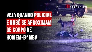 Veja quando policial e robô se aproximam de corpo de homembomba [upl. by Suoirtemed]