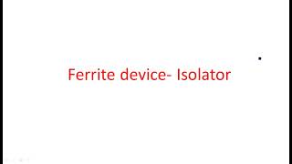 Isolator  Ferrite device  Microwave Engineering  Lec73 [upl. by Corine604]