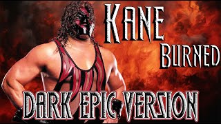 WWE Kane Theme Burned  DARK EPIC VERSION [upl. by Saimerej]