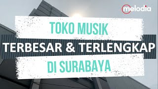 TOKO MUSIK TERBESAR amp TERLENGKAP DI SURABAYA  MELODIA MUSIK SURABAYA [upl. by Jutta]