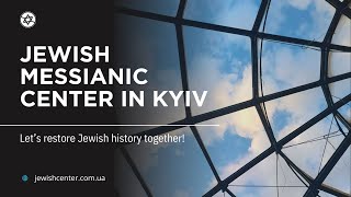 Jewish Messianic Center in Kyiv  Let’s restore Jewish history together [upl. by Bamford795]