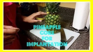 Pineapple Core for Implantation [upl. by Paquito]