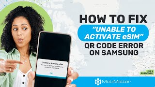 Troubleshoot  How to Fix quotUnable to Activate eSIMquot on Samsung  MobiMatter [upl. by Ty]