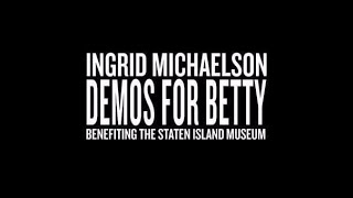 Ingrid Michaelson  Demos for Betty Full EP [upl. by Litton]