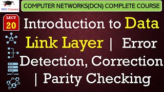 L20 Introduction to Data Link Layer  Error Detection Correction  Parity Checking with examples [upl. by Clemmy445]