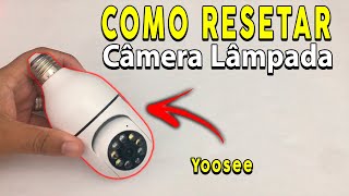 COMO RESETAR CÂMERA LÂMPADA IP WI FI  Yoosee SMART 360° ATUALIZADO 2024 [upl. by Tocci]