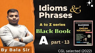 IDIOMS AND PHRASES  BLACK BOOK  A to Z Series  By BALA SIR  CGL SELECTED 2022 [upl. by Aidile]