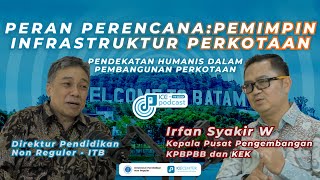 Bagaimana Perencana Membentuk Kota Wawasan dari Batam  ICE Podcast with Irfan Syakir [upl. by Ycnahc454]