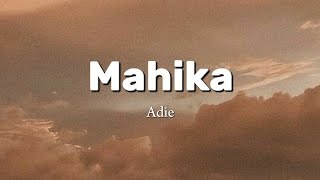 Mahika  Adie Lyrics [upl. by Gilliam]