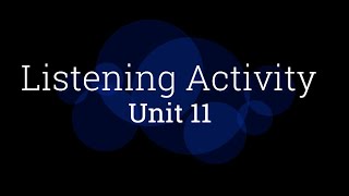 Listening Activity Unit 11 [upl. by Arhsub]