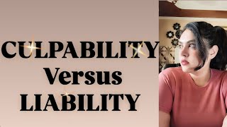 CULPABILITY versus LIABILITY [upl. by Nylorak]